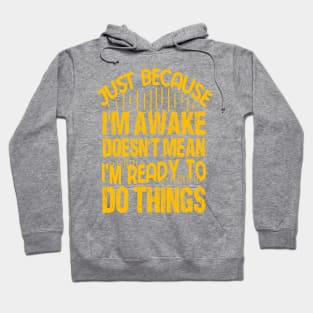 Just Because I'm Awake for Tweens and Teens Hoodie